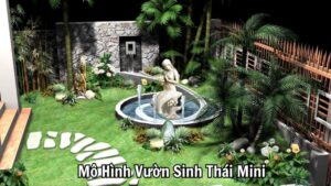 Mô Hình Vườn Sinh Thái Mini