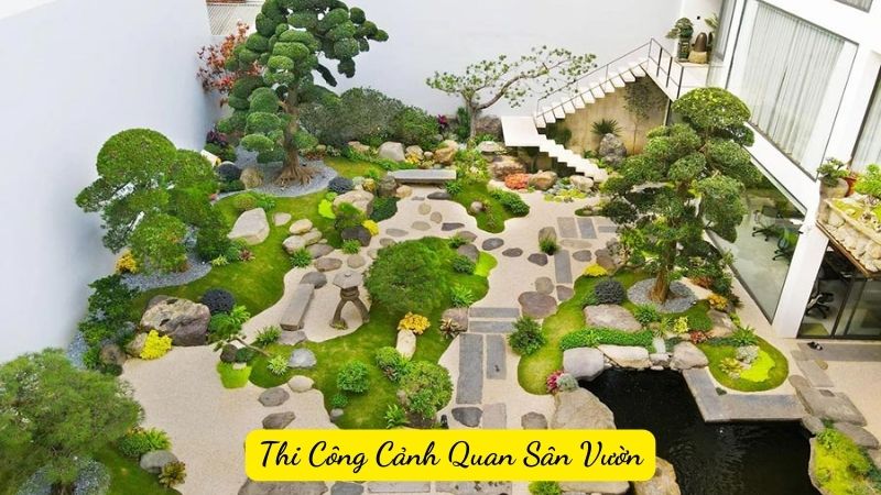 Thi Công Cảnh Quan Sân Vườn