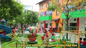 thiết kế khu vực sân trường vườn trường mầm non